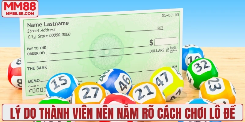 Lý do thành viên nên nắm rõ cách chơi lô đề