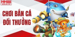 Chơi bắn cá đổi thưởng