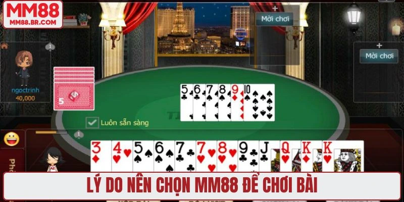 Lý do nên chọn MM88 để chơi bài